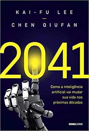 Bild des Verkufers fr 2041: Como a inteligência artificial vai mudar sua vida nas pr ximas d cadas zum Verkauf von Livro Brasileiro