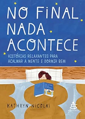 Seller image for No final nada acontece: Hist rias relaxantes para acalmar a mente e dormir bem for sale by Livro Brasileiro