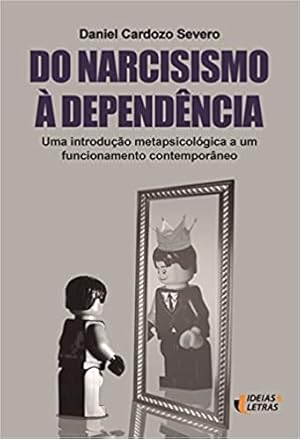 Seller image for Do narcisismo  dependência: Uma introdução metapsicol gica a um funcionamento contemporâneo for sale by Livro Brasileiro