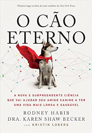 Immagine del venditore per O Cão Eterno: A nova e surpreendente ciência que vai ajudar seu amigo canino a ter uma vida mais longa e saudável venduto da Livro Brasileiro