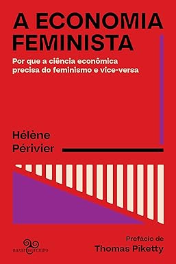 Imagen del vendedor de A economia feminista: Por que a ciência econ mica precisa do feminismo e vice-versa a la venta por Livro Brasileiro