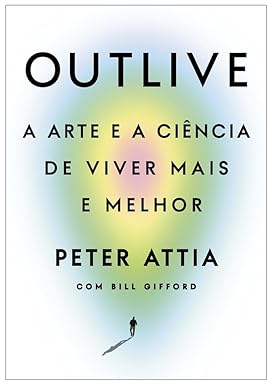 Seller image for Outlive: A arte e a ciência de viver mais e melhor for sale by Livro Brasileiro