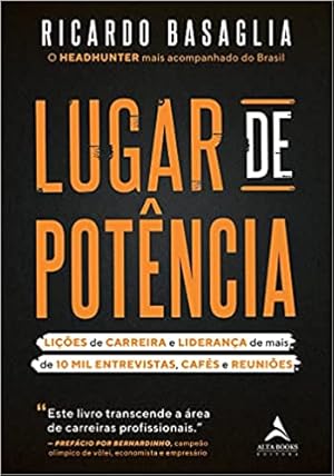 Seller image for Lugar de potência: lições de carreira e liderança de mais de 10 mil entrevistas, caf s e reuniões for sale by Livro Brasileiro