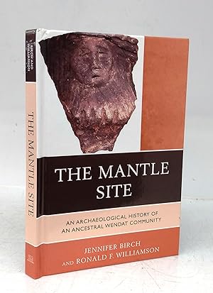 Imagen del vendedor de The Mantle Site: An Archaeological History of an Ancestral Wendat Community a la venta por Attic Books (ABAC, ILAB)