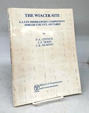 The Wiacek Site: A Late Middleport Componeent Simcoe County, Ontario