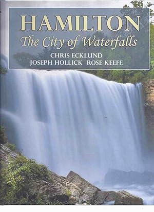 HAMILTON: The City of Waterfalls ( Lists 126 Local Water Falls in the Hamilton, Ontario Area -Inc...