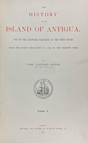 The History of the Island of Antigua, one of the Leeward Caribbees in the West Indies, from the F...