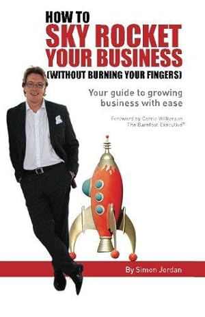 Seller image for How To Sky Rocket Your Business (without burning your fingers): 1 for sale by WeBuyBooks 2