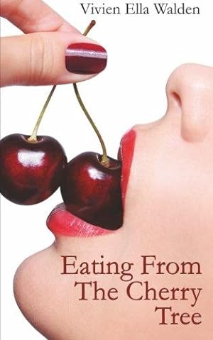 Bild des Verkufers fr Eating From The Cherry Tree: A Memoir Of Sexual Epiphany zum Verkauf von WeBuyBooks 2