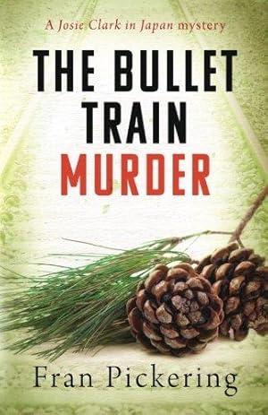 Seller image for The Bullet Train Murder: Volume 3 (Josie Clark in Japan mysteries) for sale by WeBuyBooks 2