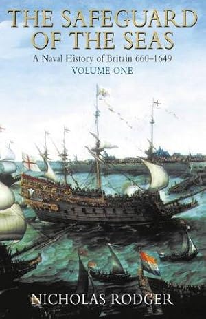 Seller image for Safeguard of the Sea: A Naval History of Britain, Vol. 1: 660-1649: v. 1 for sale by WeBuyBooks 2