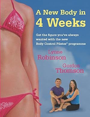 Seller image for A New Body in 4 Weeks: A New Body Control Pilates Programme for sale by WeBuyBooks 2