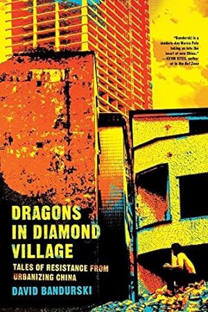 Seller image for Dragons in Diamond Village: Tales of Resistance from Urbanizing China for sale by WeBuyBooks