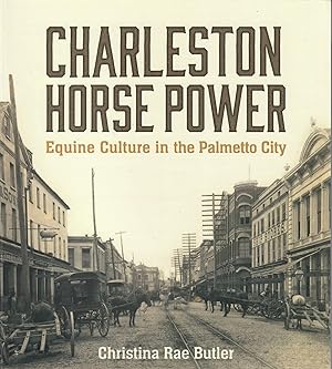 Charleston Horse Power; Equine Culture in the Palmetto City
