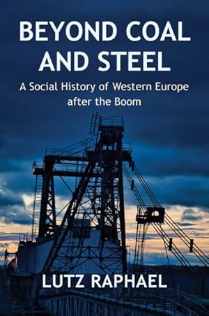 Seller image for Beyond Coal and Steel : A Social History of Western Europe After the Boom for sale by GreatBookPrices