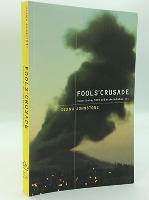 Image du vendeur pour FOOL'S CRUSADE: Yugoslavia, NATO and Western Delusions mis en vente par Kubik Fine Books Ltd., ABAA