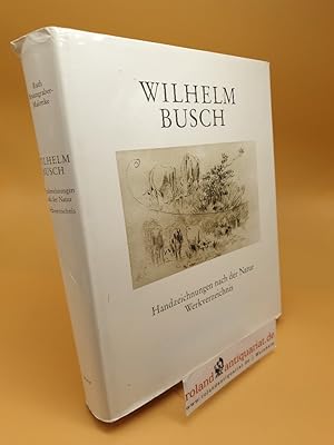 Seller image for Wilhelm Busch, Handzeichnungen nach der Natur : Werkverzeichnis for sale by Roland Antiquariat UG haftungsbeschrnkt