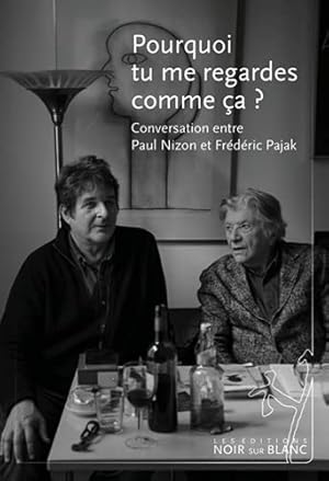 Seller image for Pourquoi tu me regardes comme a ?: Conversation entre Paul Nizon et Frdric Pajak for sale by primatexxt Buchversand