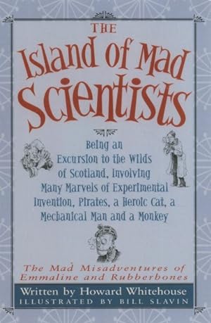 Seller image for Island of Mad Scientists : Being an Excusion to the Wilds of Scotland Including Many Marvelous Experiments, Inventions, Pirates, a Mechanical Man and a Monkey for sale by GreatBookPrices
