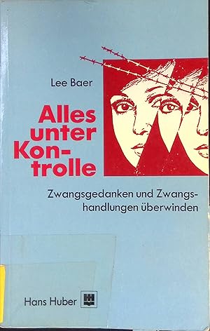 Bild des Verkufers fr Alles unter Kontrolle : Zwangsgedanken und Zwangshandlungen berwinden. Aus dem Programm Huber: Psychologie-Sachbuch zum Verkauf von books4less (Versandantiquariat Petra Gros GmbH & Co. KG)