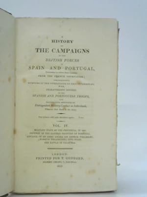 Seller image for A History of the Campaigns of the British Forces in Spain and Portugal, Undertaken to Relieve Those Countries From the French Usurpation; Comprehending Memoirs of the Operations of This Interesting Wa for sale by World of Rare Books