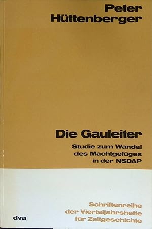 Seller image for Die Gauleiter : Studie zum Wandel des Machtgefges in der NSDAP. Schriftenreihe der Vierteljahrshefte fr Zeitgeschichte, Nr. 19. for sale by books4less (Versandantiquariat Petra Gros GmbH & Co. KG)