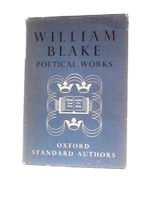 Bild des Verkufers fr The Poetical Works Of William Blake Including The Unpublished French Revolution Together With Minor Prophetic Works And Selections From The Four Zoas, Milton And Jerusalem zum Verkauf von World of Rare Books