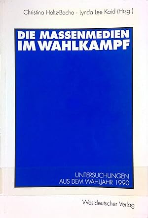 Seller image for Die Massenmedien im Wahlkampf: Untersuchungen aus dem Wahljahr 1990. for sale by books4less (Versandantiquariat Petra Gros GmbH & Co. KG)