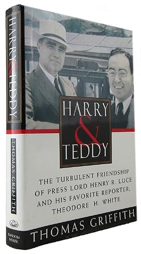 Image du vendeur pour HARRY AND TEDDY: The Turbulent Friendship of Press Lord Henry R. Luce and His Favorite Reporter, Theodore H. White mis en vente par Kay Craddock - Antiquarian Bookseller
