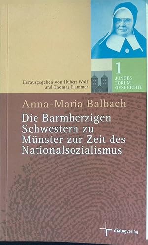 Seller image for Die barmherzigen Schwestern zu Mnster zur Zeit des Nationalsozialismus. Junges Forum Geschichte ; Bd. 1 for sale by books4less (Versandantiquariat Petra Gros GmbH & Co. KG)