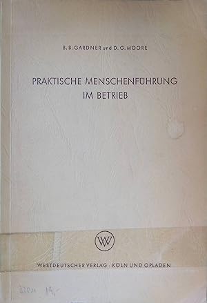Praktische Menschenführung im Betrieb. Der Mensch im Betrieb, Bd. 2.