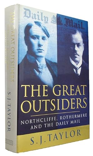 THE GREAT OUTSIDERS: Northcliffe, Rothermere and the Daily Mail