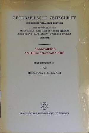 Allgemeine Anthropogeographie : eine Einf. Erdkundliches Wissen ; H. 31; Geographische Zeitschrif...