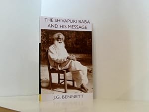 Bild des Verkufers fr The Shivapuri Baba and His Message: Four lectures on a great Indian sage. (The Collected Works of J.G. Bennett, Band 11) zum Verkauf von Book Broker