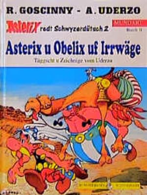 Seller image for Asterix , Bd. 11, Asterix u Obelix uf Irrwge (schweizerdeutsche Ausgabe - Asterix redt Schwyzerdtsch, Nr 2) for sale by Gerald Wollermann