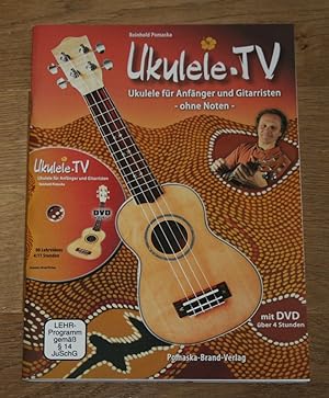 Ukulele-TV. Ukulelen-Schule ohne Noten für Anfänger und Gitarristen. Mit DVD.