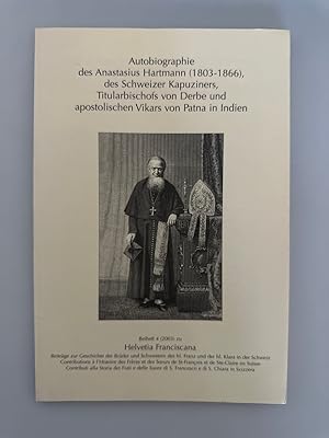 Bild des Verkufers fr Autobiographie des Anastasius Hartmann (1803-1866) des schweizer Kapuziners, Titularbischofs von Derbe und apostolischen Vikars von Patna in Indien. zum Verkauf von Wissenschaftl. Antiquariat Th. Haker e.K