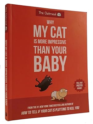 Seller image for WHY MY CAT IS MORE IMPRESSIVE THAN YOUR BABY for sale by Rare Book Cellar