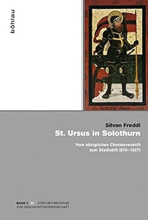 Seller image for St. Ursus in Solothurn: Vom kniglichen Chorherrenstift zum Stadtstift (870-1527) (Zrcher Beitrge zur Geschichtswissenschaft, Band 2) for sale by Wissenschaftl. Antiquariat Th. Haker e.K