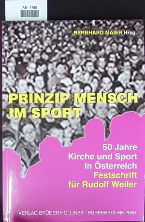 Bild des Verkufers fr Prinzip Mensch im Sport. 50 Jahre Kirche und Sport in sterreich ; Festschrift fr Rudolf Weiler. zum Verkauf von Antiquariat Bookfarm