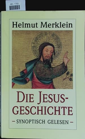 Seller image for Die Jesusgeschichte - synoptisch gelesen. for sale by Antiquariat Bookfarm