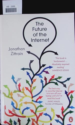 Bild des Verkufers fr The future of the Internet. And how to stop it. zum Verkauf von Antiquariat Bookfarm