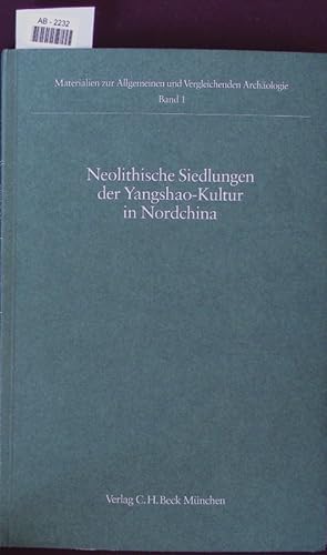 Bild des Verkufers fr Neolithische Siedlungen der Yangshao-Kultur in Nordchina. zum Verkauf von Antiquariat Bookfarm