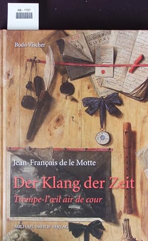 Seller image for Der Klang der Zeit. Trompe-l'il air de cour von Jean-Franois de le Motte. for sale by Antiquariat Bookfarm