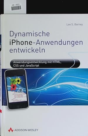 Bild des Verkufers fr Dynamische iPhone-Anwendungen entwickeln. Anwendungsentwicklung mit HTML, CSS und JavaScript. zum Verkauf von Antiquariat Bookfarm