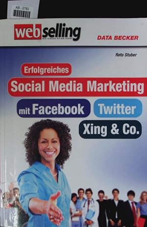 Seller image for Erfolgreiches Social-Media-Marketing mit Facebook, Twitter, Google+, XING, LinkedIn, YouTube. for sale by Antiquariat Bookfarm