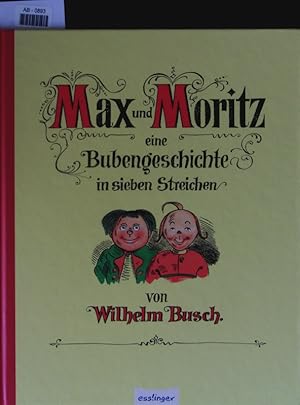 Max und Moritz. Eine Bubengeschichte in sieben Streichen.