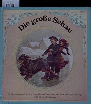 Bild des Verkufers fr Die groe Schau. Ein Verwandlungsbuch mit sechs Drehbildern von Ernst Nister und Versen von Walter Mahringer. zum Verkauf von Antiquariat Bookfarm