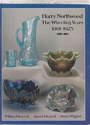 Seller image for Harry Northwood: The Wheeling Years, 1901-1925 for sale by Old Book Shop of Bordentown (ABAA, ILAB)