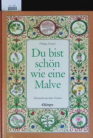 Bild des Verkufers fr Du bist schn wie eine Malve. Kosmetik aus d. Garten. zum Verkauf von Antiquariat Bookfarm